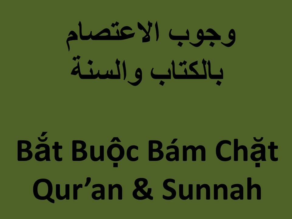 Bắt Buộc Bám Chặt Qur’an & Sunnah